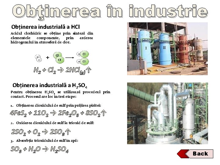 Obţinerea în industrie Obținerea industrială a HCl Acidul clorhidric se obține prin sinteză din Obţinerea în industrie Obținerea industrială a HCl Acidul clorhidric se obține prin sinteză din