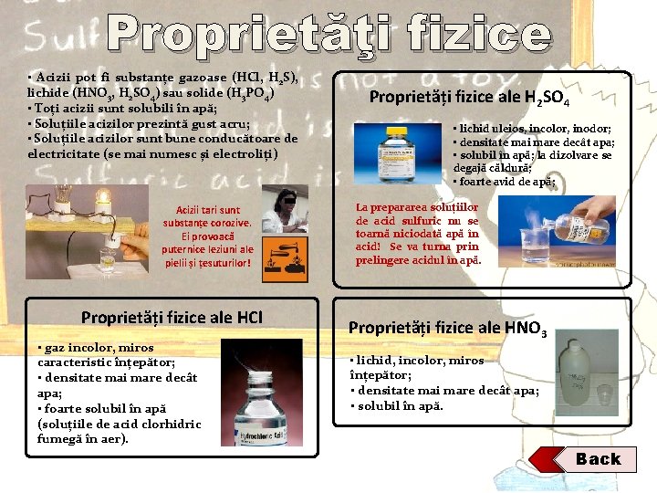 Proprietăţi fizice • Acizii pot fi substanțe gazoase (HCl, H 2 S), lichide (HNO Proprietăţi fizice • Acizii pot fi substanțe gazoase (HCl, H 2 S), lichide (HNO