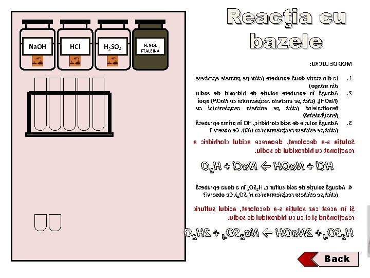 Na. OH HCl H 2 SO 4 FENOL FTALEINĂ Reacţia cu bazele : URCUL