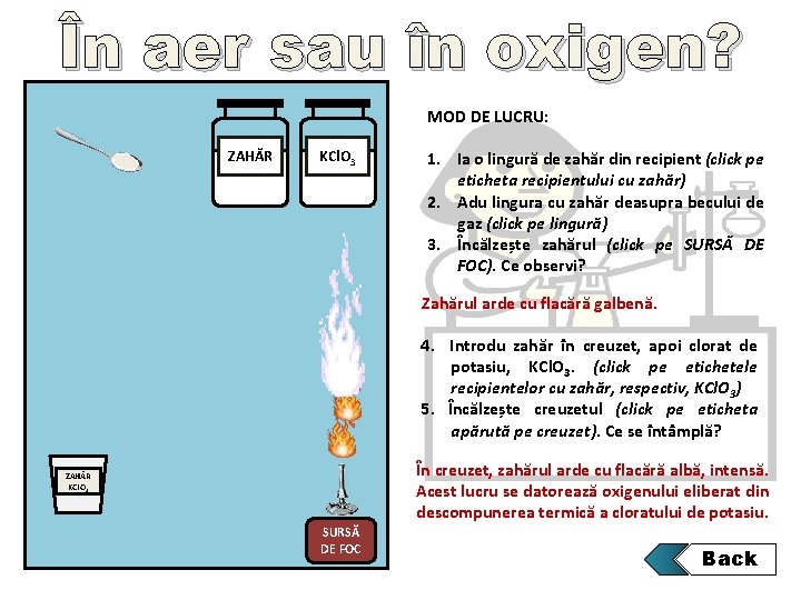 În aer sau în oxigen? MOD DE LUCRU: ZAHĂR KCl. O 3 1. Ia