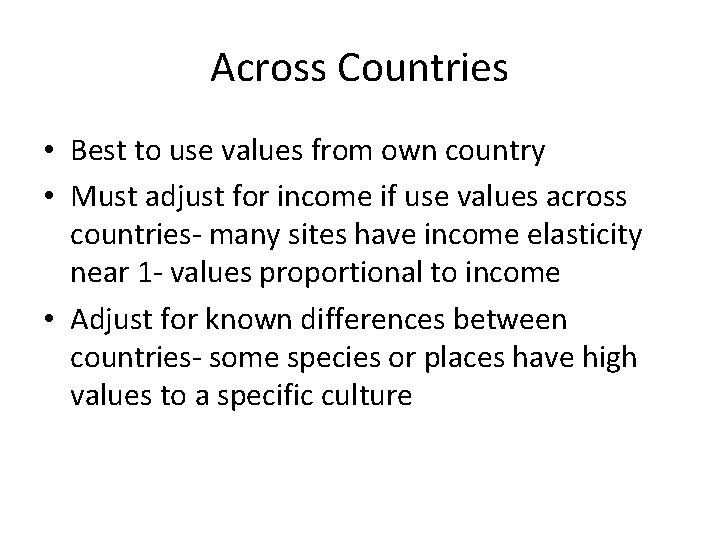 Across Countries • Best to use values from own country • Must adjust for