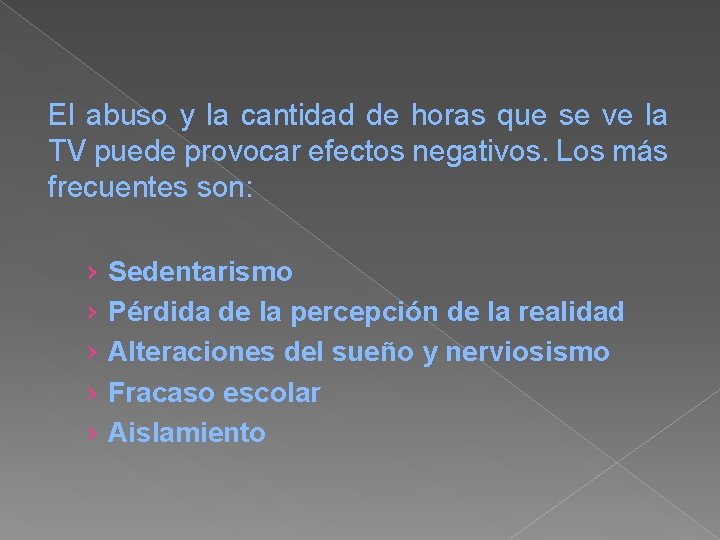 El abuso y la cantidad de horas que se ve la TV puede provocar
