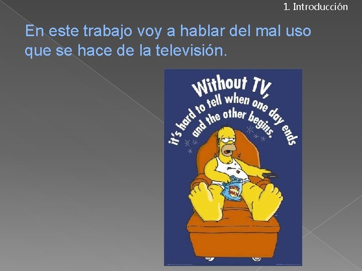 1. Introducción En este trabajo voy a hablar del mal uso que se hace
