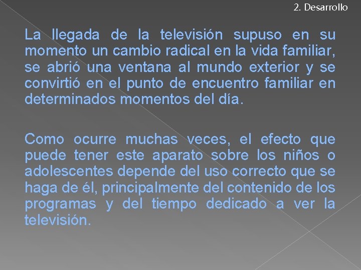 2. Desarrollo La llegada de la televisión supuso en su momento un cambio radical