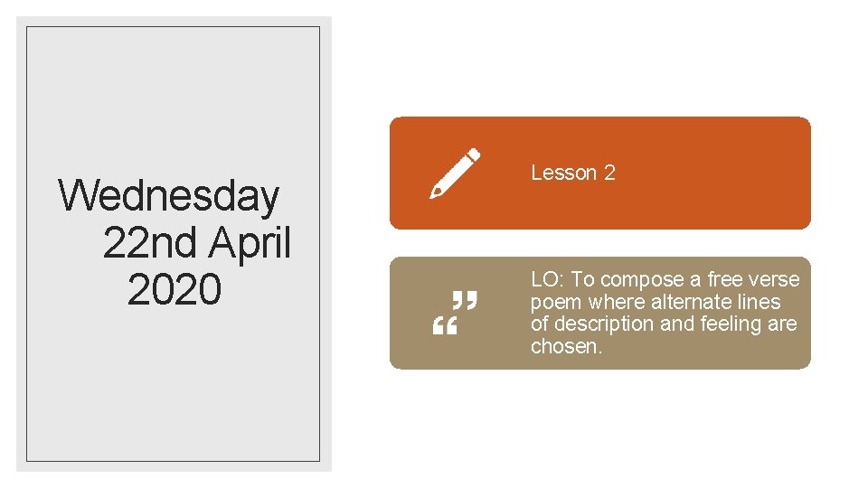 Wednesday 22 nd April 2020 Lesson 2 LO: To compose a free verse poem