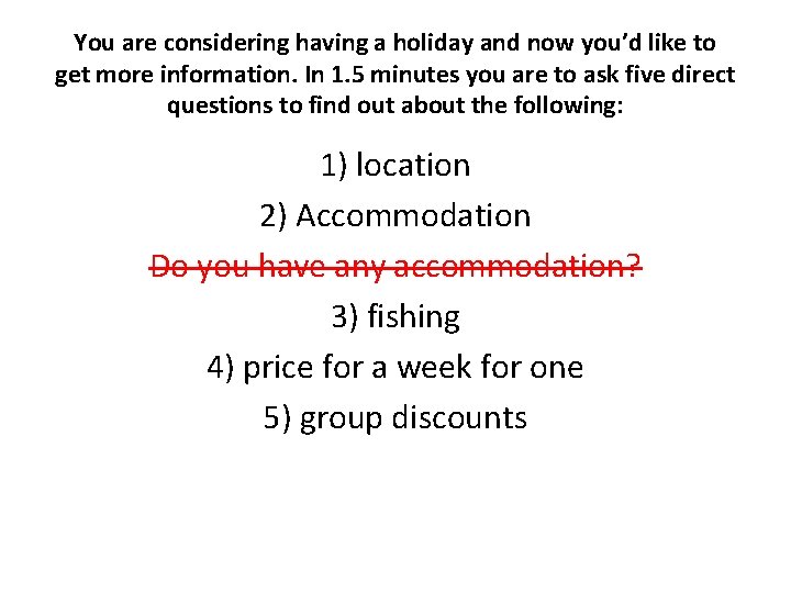 You are considering having a holiday and now you’d like to get more information.