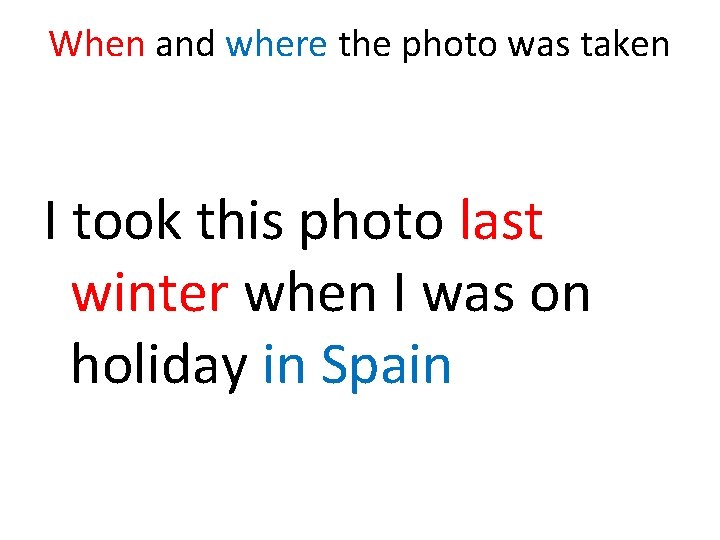 When and where the photo was taken I took this photo last winter when