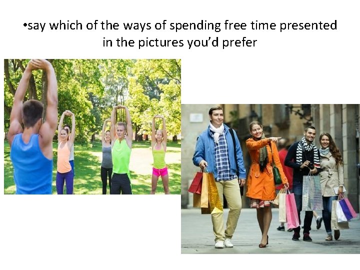  • say which of the ways of spending free time presented in the