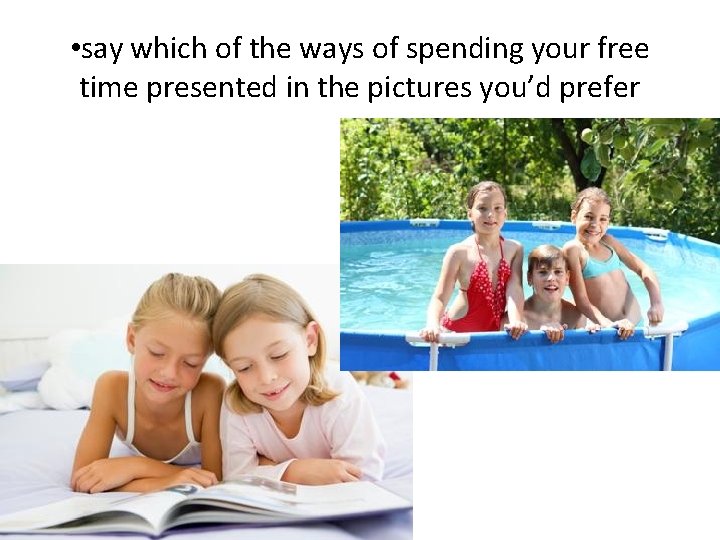  • say which of the ways of spending your free time presented in