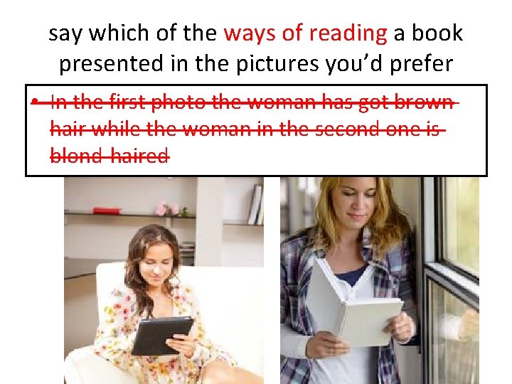 say which of the ways of reading a book presented in the pictures you’d