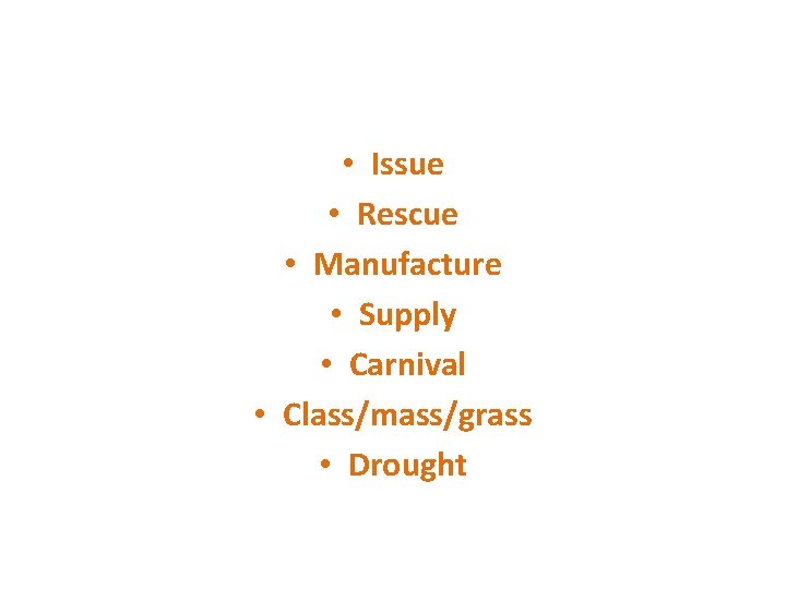  • Issue • Rescue • Manufacture • Supply • Carnival • Class/mass/grass •