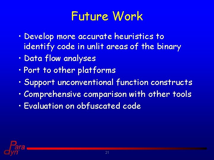 Future Work • Develop more accurate heuristics to identify code in unlit areas of