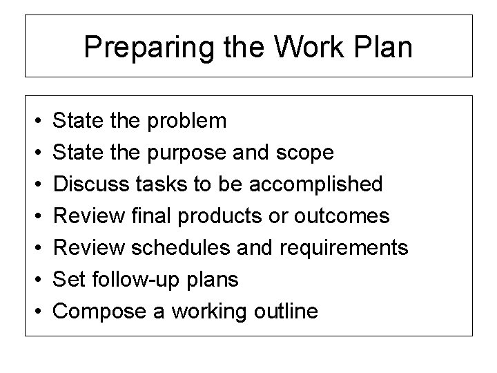 Preparing the Work Plan • • State the problem State the purpose and scope