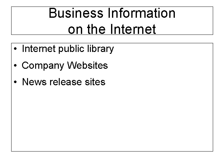 Business Information on the Internet • Internet public library • Company Websites • News