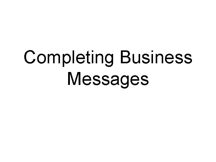 Completing Business Messages 