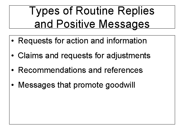 Types of Routine Replies and Positive Messages • Requests for action and information •