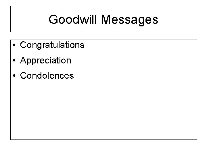 Goodwill Messages • Congratulations • Appreciation • Condolences 