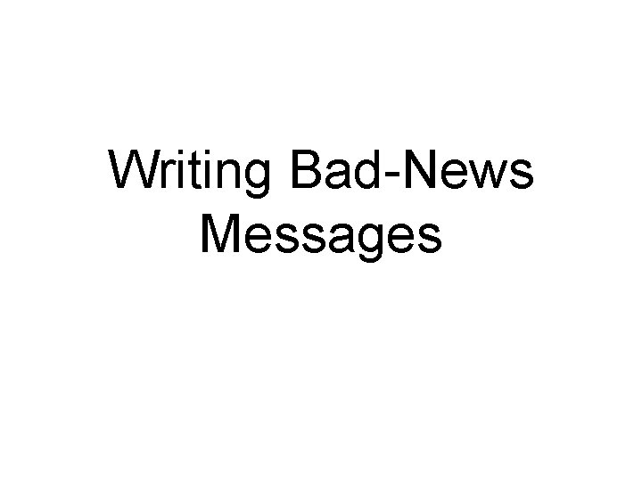 Writing Bad-News Messages 