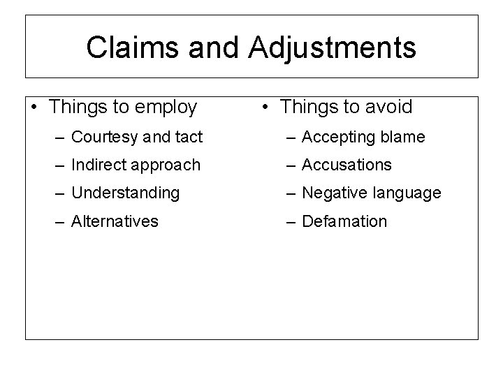 Claims and Adjustments • Things to employ • Things to avoid – Courtesy and