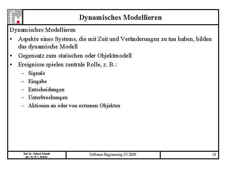 Dynamisches Modellieren • Aspekte eines Systems, die mit Zeit und Veränderungen zu tun haben,