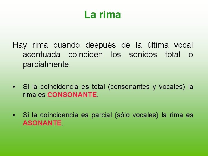 La rima Hay rima cuando después de la última vocal acentuada coinciden los sonidos