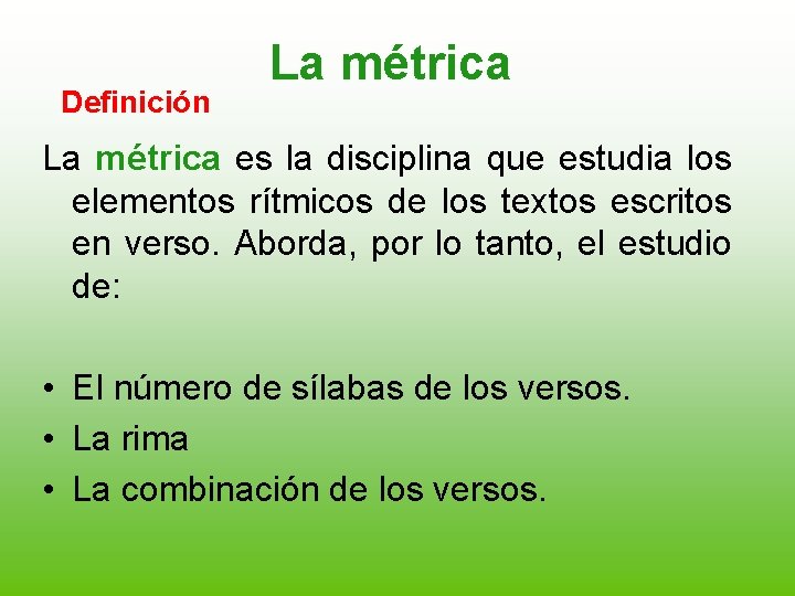 Definición La métrica es la disciplina que estudia los elementos rítmicos de los textos