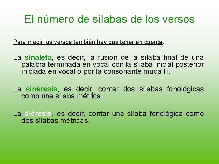 El número de sílabas de los versos Para medir los versos también hay que