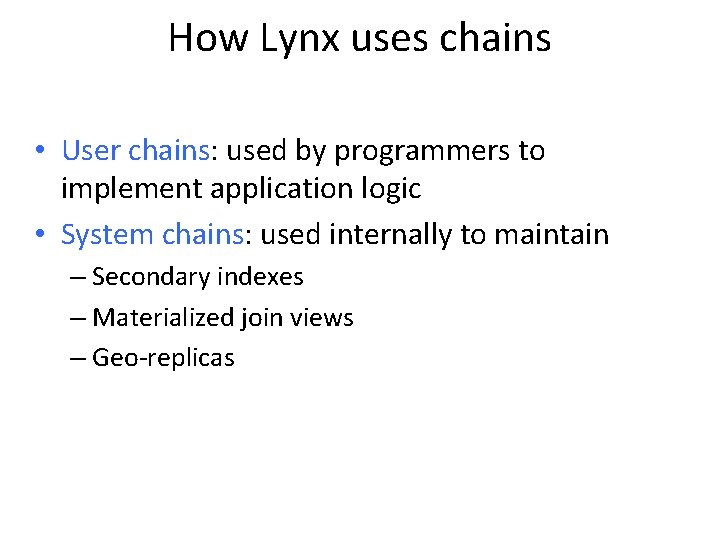 How Lynx uses chains • User chains: used by programmers to implement application logic