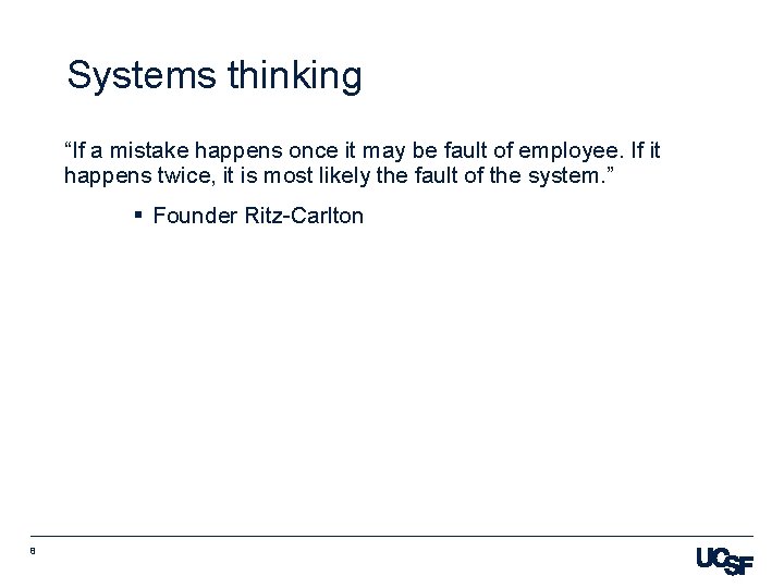 Systems thinking “If a mistake happens once it may be fault of employee. If