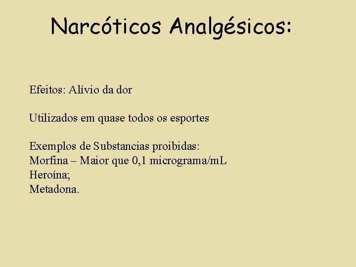 Narcóticos Analgésicos: Efeitos: Alívio da dor Utilizados em quase todos os esportes Exemplos de