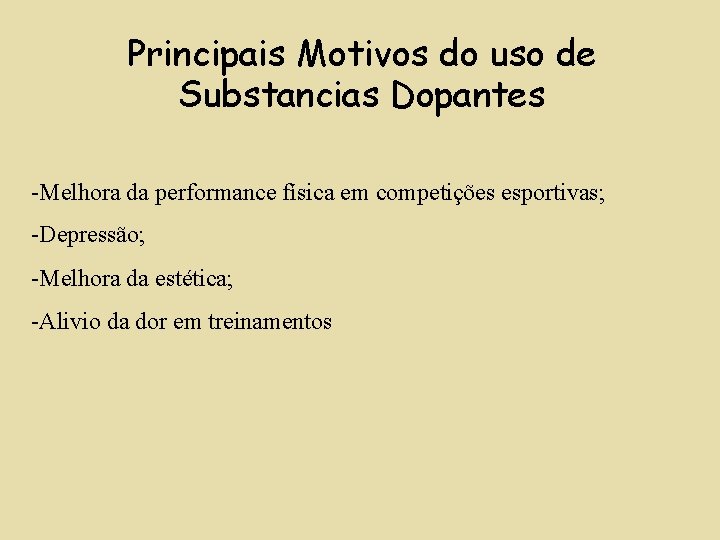 Principais Motivos do uso de Substancias Dopantes -Melhora da performance física em competições esportivas;