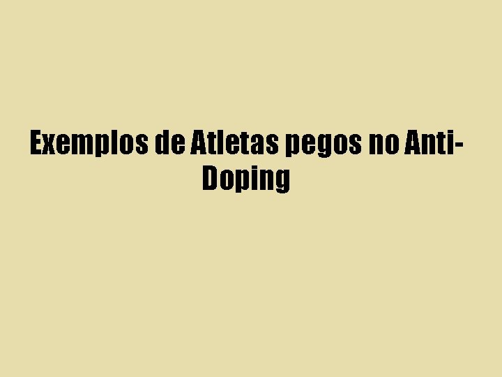 Exemplos de Atletas pegos no Anti. Doping 