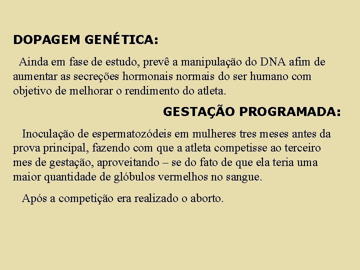DOPAGEM GENÉTICA: Ainda em fase de estudo, prevê a manipulação do DNA afim de