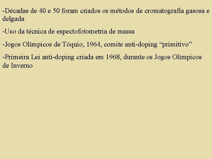 -Décadas de 40 e 50 foram criados os métodos de cromatografia gasosa e delgada