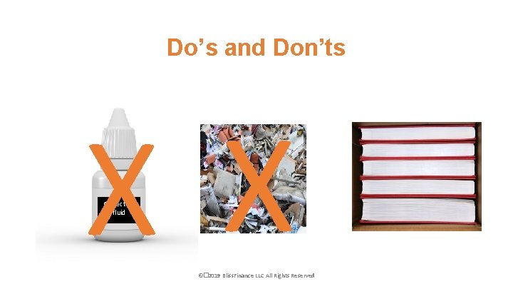Do’s and Don’ts X X Correction fluid ©� 2019 Bliss. Finance LLC All Rights