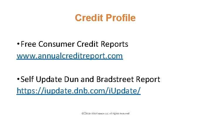 Credit Profile • Free Consumer Credit Reports www. annualcreditreport. com • Self Update Dun