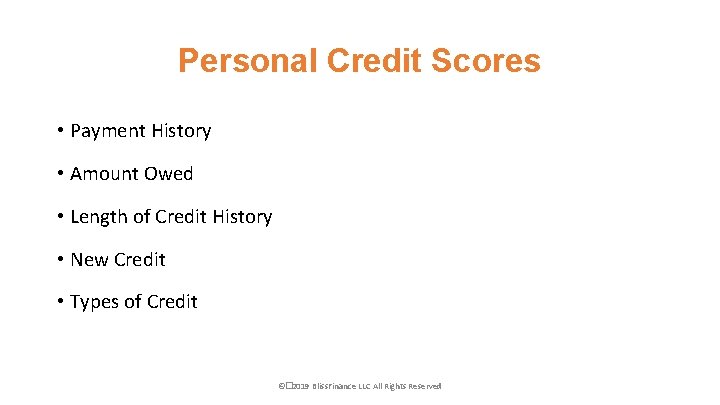 Personal Credit Scores • Payment History • Amount Owed • Length of Credit History