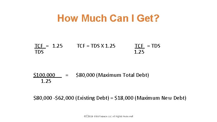 How Much Can I Get? TCF = 1. 25 TDS $100, 000 1. 25