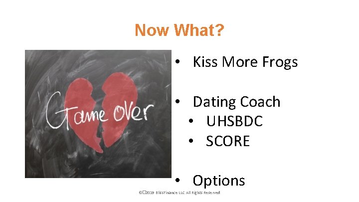 Now What? • Kiss More Frogs • Dating Coach • UHSBDC • SCORE •