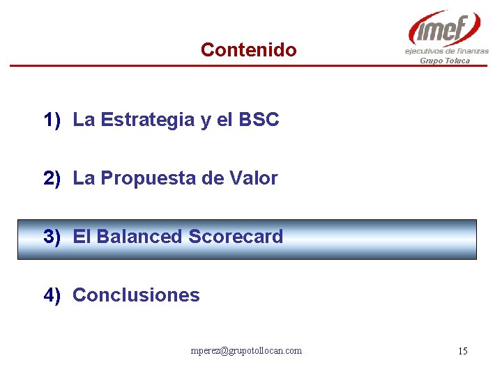 Contenido Grupo Toluca 1) La Estrategia y el BSC 2) La Propuesta de Valor