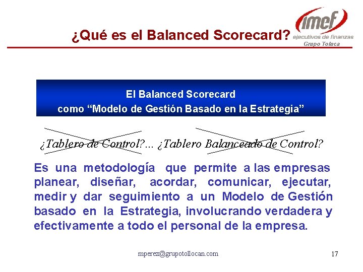 ¿Qué es el Balanced Scorecard? Grupo Toluca El Balanced Scorecard como “Modelo de Gestión