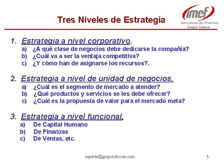 Tres Niveles de Estrategia Grupo Toluca 1. Estrategia a nivel corporativo. a) ¿A qué