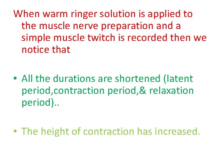 When warm ringer solution is applied to the muscle nerve preparation and a simple