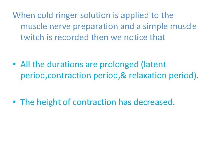 When cold ringer solution is applied to the muscle nerve preparation and a simple