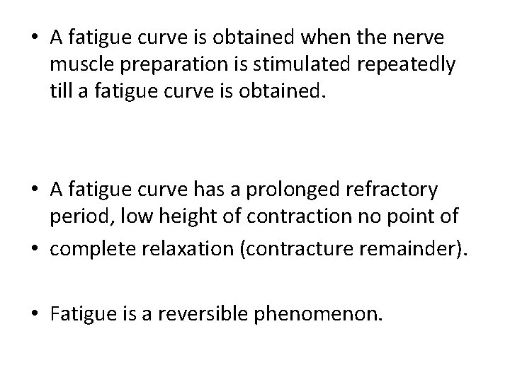  • A fatigue curve is obtained when the nerve muscle preparation is stimulated