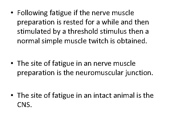  • Following fatigue if the nerve muscle preparation is rested for a while