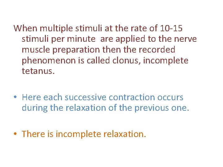 When multiple stimuli at the rate of 10 -15 stimuli per minute are applied