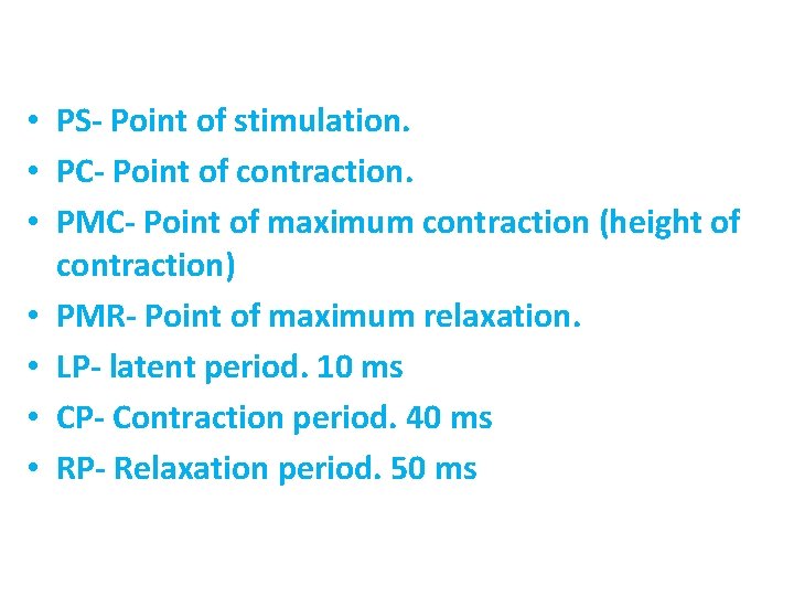  • PS- Point of stimulation. • PC- Point of contraction. • PMC- Point