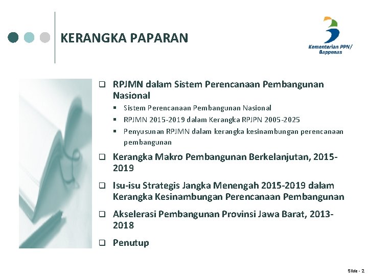 KERANGKA PAPARAN q RPJMN dalam Sistem Perencanaan Pembangunan Nasional § RPJMN 2015 -2019 dalam