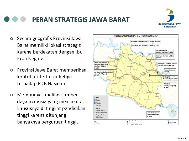 PERAN STRATEGIS JAWA BARAT ¢ Secara geografis Provinsi Jawa Barat memiliki lokasi strategis karena